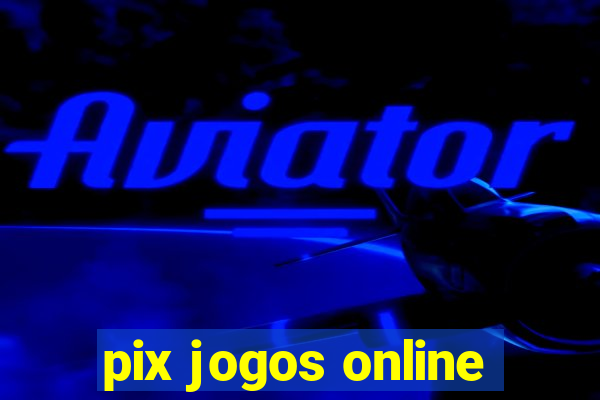 pix jogos online