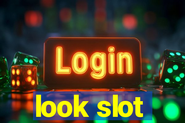 look slot