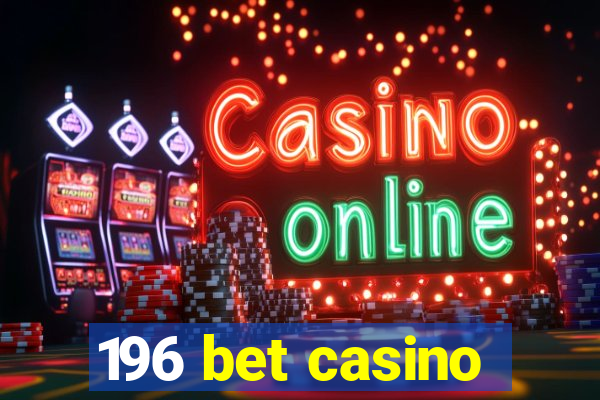 196 bet casino