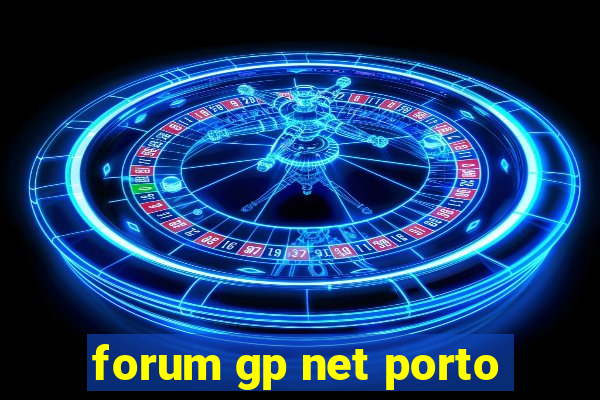 forum gp net porto