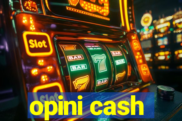 opini cash