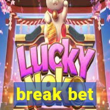 break bet