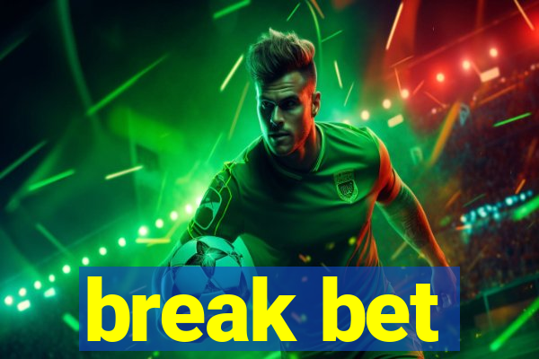 break bet