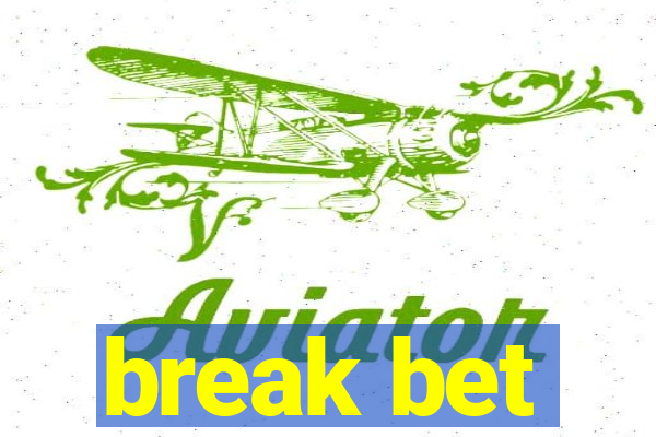 break bet