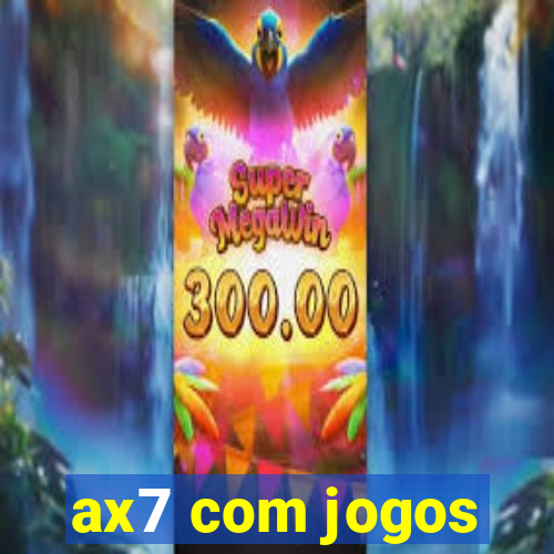 ax7 com jogos