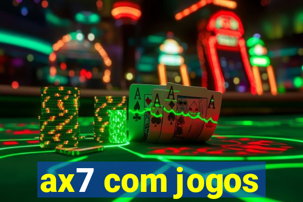 ax7 com jogos