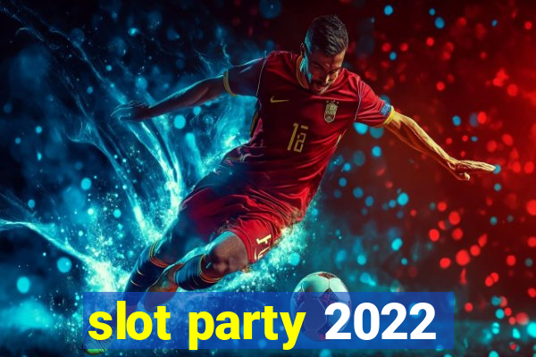 slot party 2022