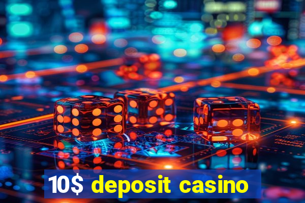 10$ deposit casino