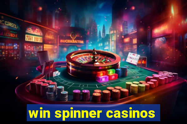 win spinner casinos