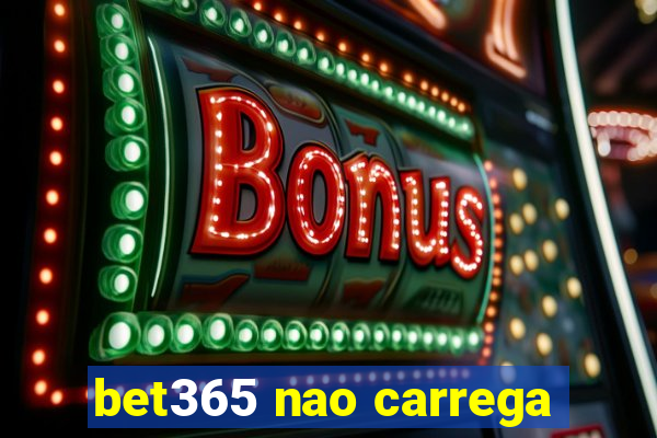 bet365 nao carrega