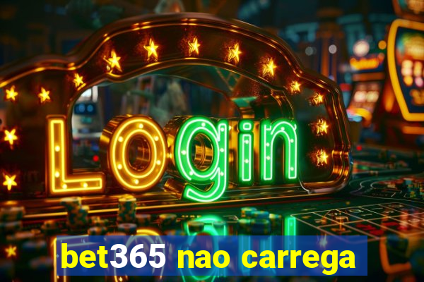 bet365 nao carrega