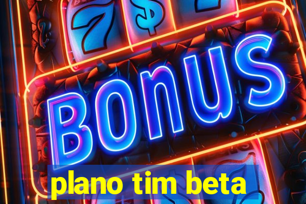 plano tim beta