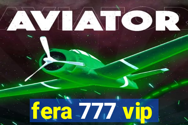 fera 777 vip