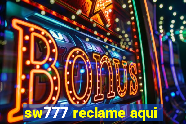 sw777 reclame aqui