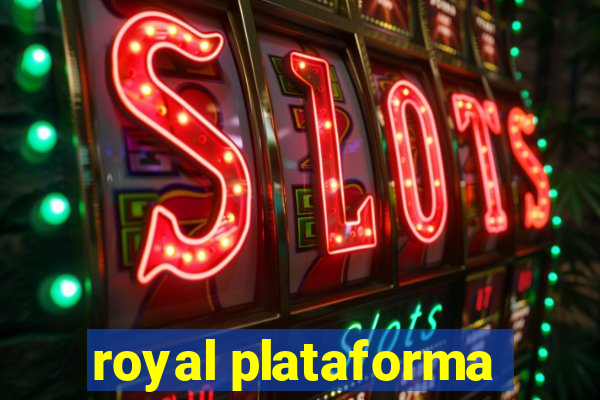 royal plataforma