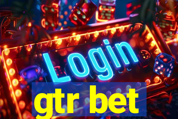 gtr bet