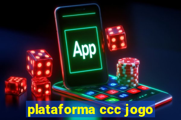 plataforma ccc jogo