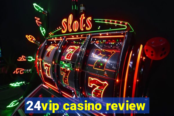 24vip casino review