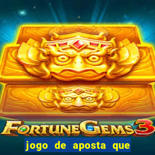 jogo de aposta que mais ganha dinheiro