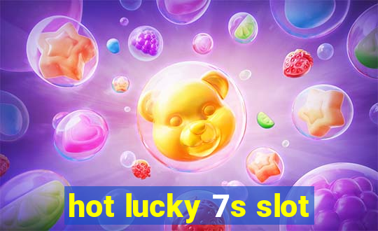 hot lucky 7s slot