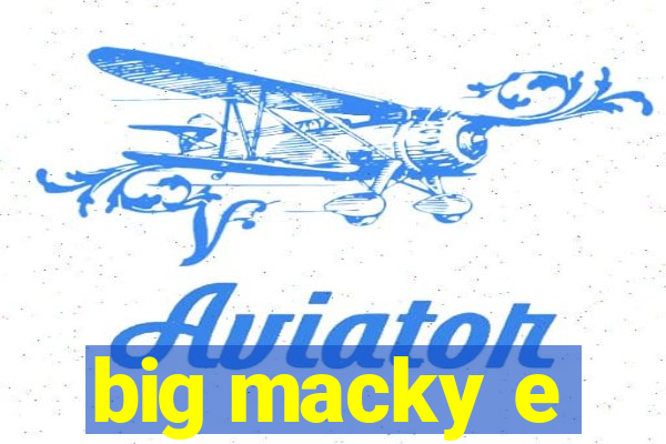 big macky e