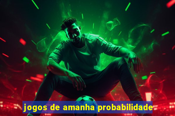 jogos de amanha probabilidade