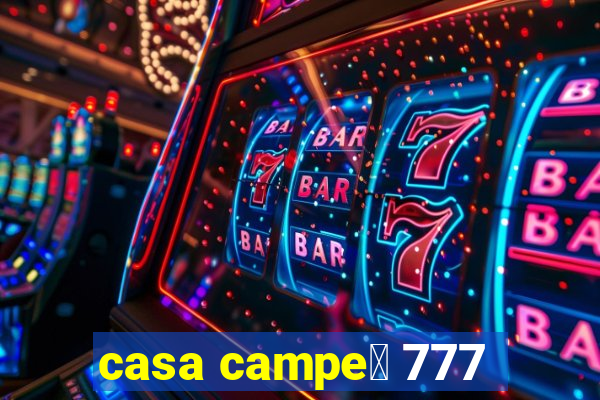 casa campe茫 777