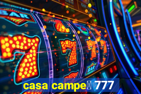 casa campe茫 777