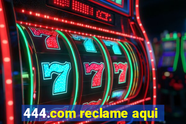 444.com reclame aqui