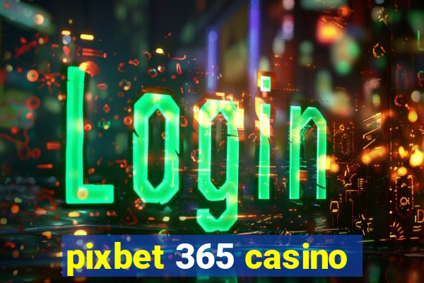 pixbet 365 casino