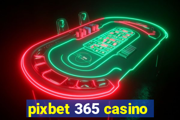 pixbet 365 casino