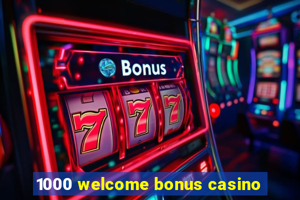 1000 welcome bonus casino