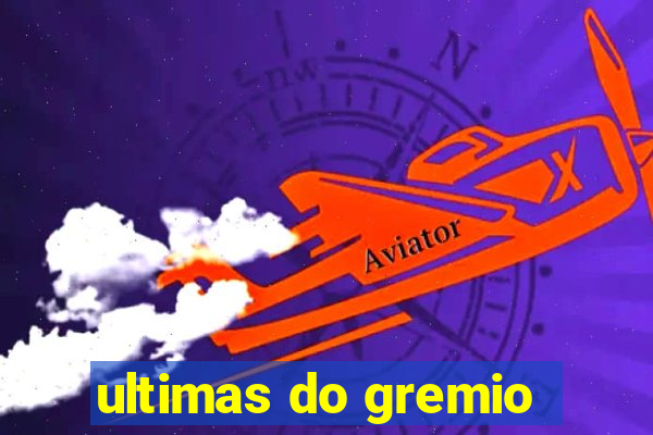 ultimas do gremio