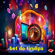 bet do tirulipa