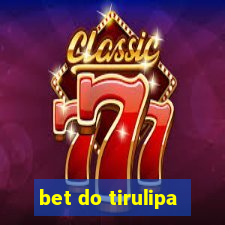 bet do tirulipa