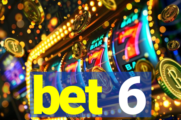 bet 6