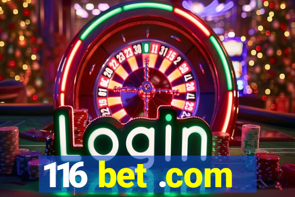 116 bet .com