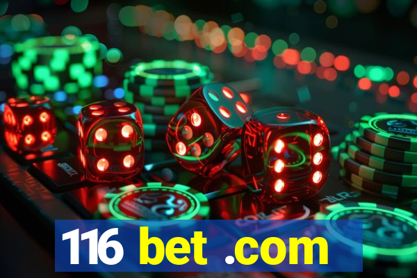 116 bet .com