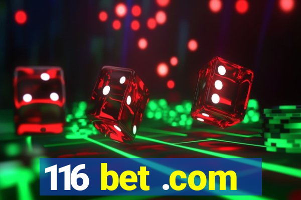 116 bet .com