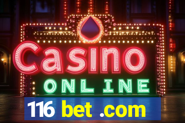 116 bet .com