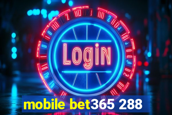 mobile bet365 288