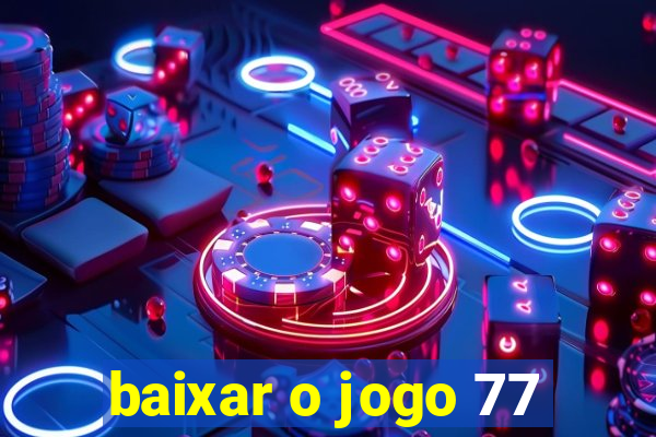 baixar o jogo 77