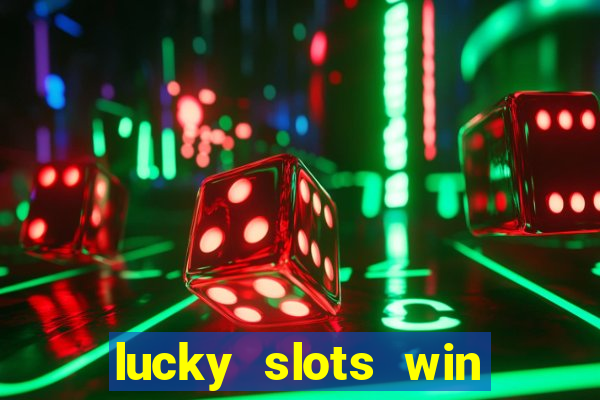 lucky slots win real cash paytm