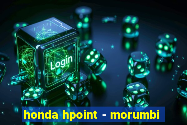 honda hpoint - morumbi