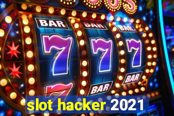 slot hacker 2021