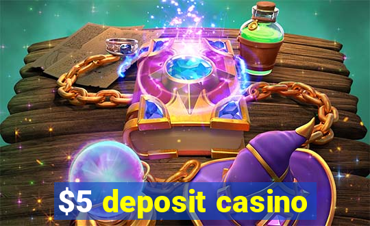 $5 deposit casino