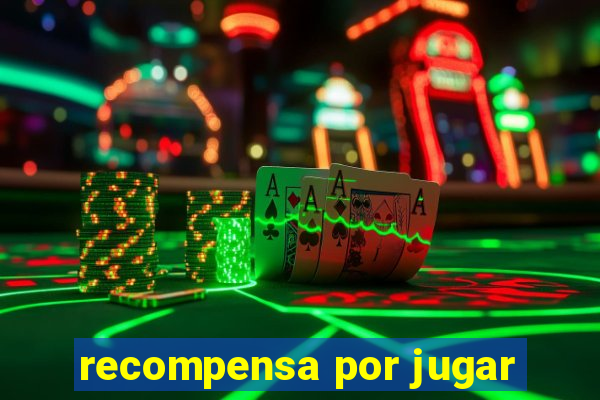 recompensa por jugar