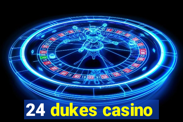 24 dukes casino