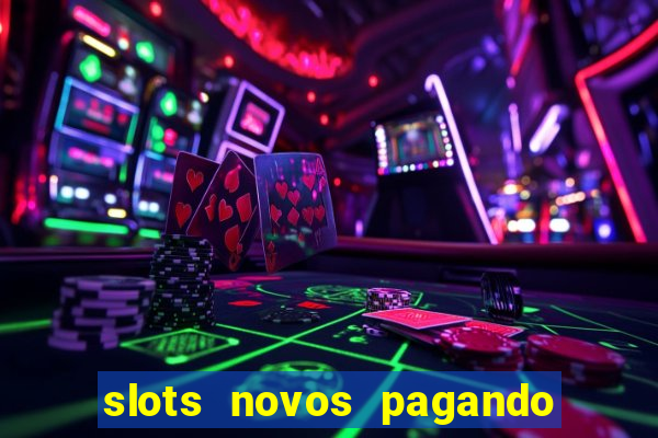 slots novos pagando no cadastro