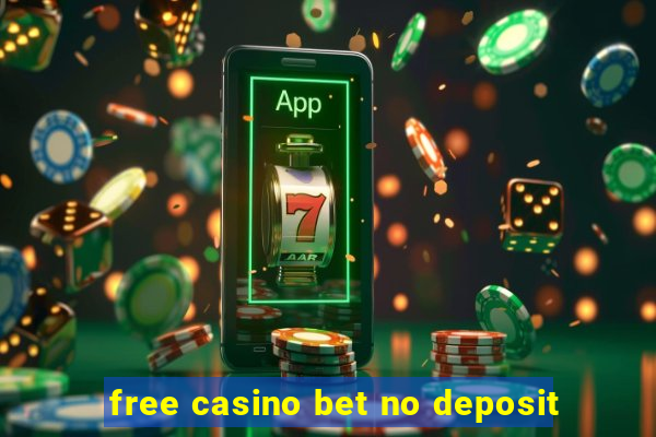 free casino bet no deposit